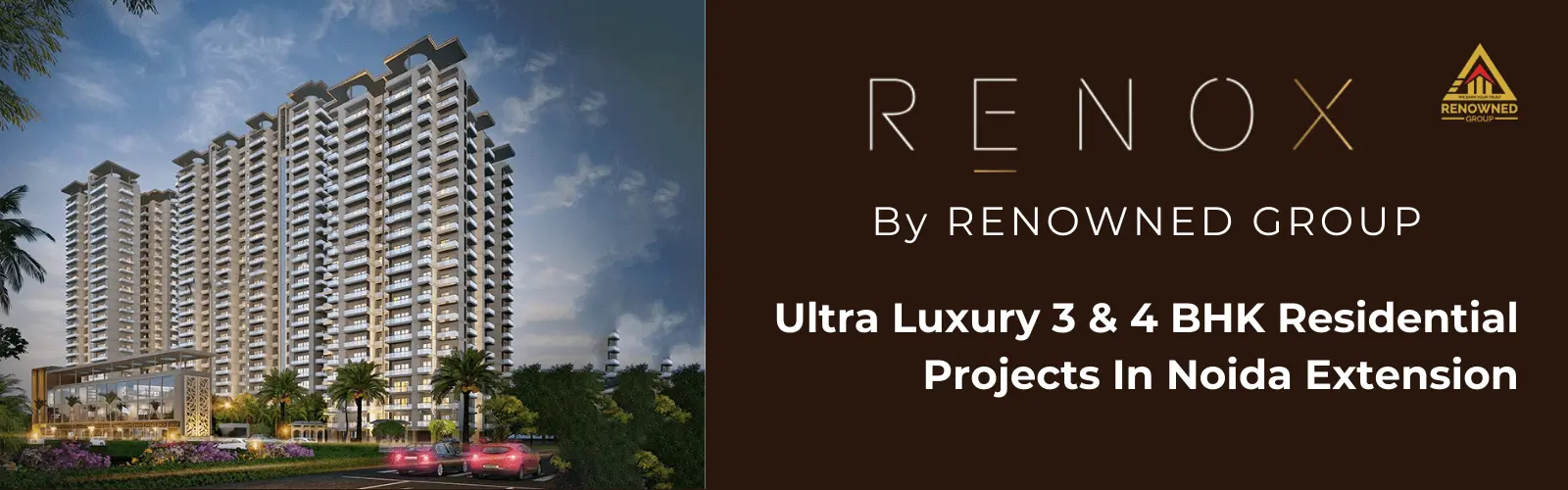 Renowned Renox: Luxury 3/4 BHK Apartment In Noida Extension